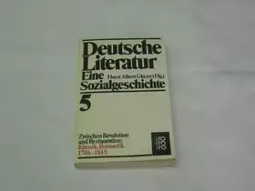 Couverture du produit · Deutsche Literatur. Eine Sozialgeschichte. Band 5: Zwischen Revolution und Restauration: Klassik, Romantik 1786-1815.