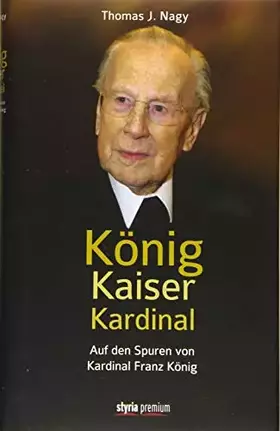 Couverture du produit · König - Kaiser - Kardinal: Auf den Spuren von Kardinal Franz König