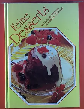 Couverture du produit · Feine Desserts. Mit köstlichen Rezepten als krönender Abschluß. 44 feine Rezepte aus aller Welt.
