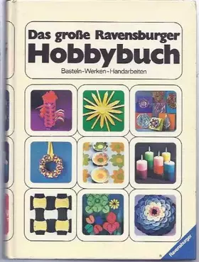 Couverture du produit · Das groÃƒ?e Ravensburger Hobbybuch (Basteln, Werken, Handarbeiten)