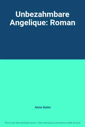 Couverture du produit · Unbezahmbare Angelique: Roman