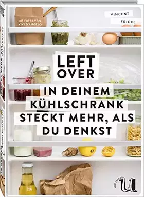 Couverture du produit · Leftover: In deinem Kühlschrank steckt mehr, als du denkst | so schnell und einfach ist Resteverwertung | clever und nachhaltig