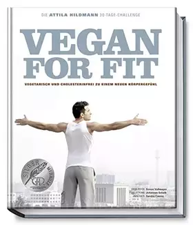 Couverture du produit · Vegan for Fit. Die Attila Hildmann 30-Tage-Challenge. Vegetarisch und cholesterinfrei zu einem neuen Körpergefühl (Vegane Kochb
