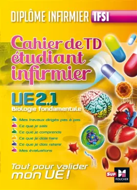 Couverture du produit · Cahier de T.D de l'étudiant infirmier - UE 2.1. Biologie fondamentale - Diplôme d'état Infirmier