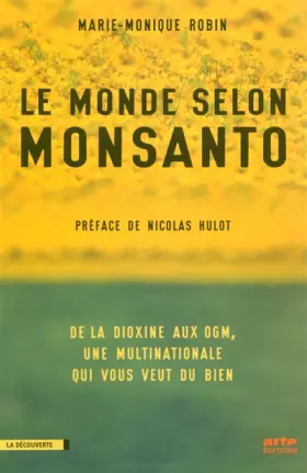Couverture du produit · Le monde selon Monsanto : de la dioxine aux OGM, une multinationale qui vous veut du bien.