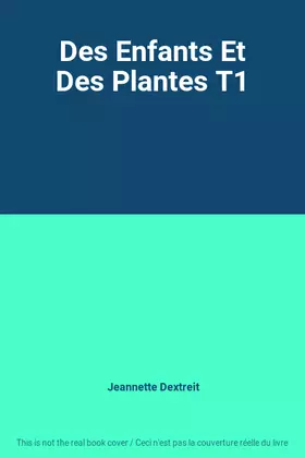 Couverture du produit · Des Enfants Et Des Plantes T1