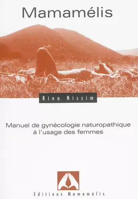 Couverture du produit · Mamamélis : Manuel de gynécologie naturopathique à l'usage des femmes