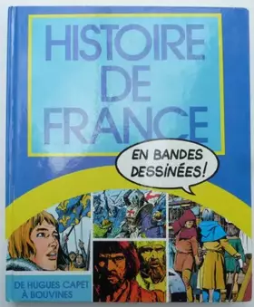 Couverture du produit · Histoire de France en bandes dessinées. De Hugues Capet à Bouvines