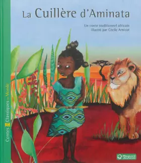 Couverture du produit · La Cuillère d'Aminata - Contes et Classiques du Monde: Conte africain (2013)