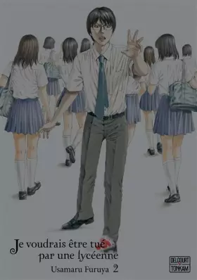 Couverture du produit · Je voudrais être tué par une lycéenne T02