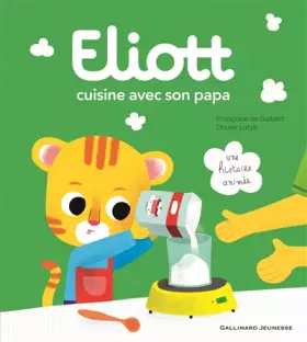 Couverture du produit · ELIOTT CUISINE AVEC SON PAPA- Livre animé- de 2 à 4 ans