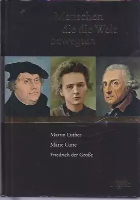 Couverture du produit · Menschen die die Welt bewegten Martin Luther Marie Curie Friedrich der Große(Gebundene Ausgabe) (Menschen die die Welt bewegten