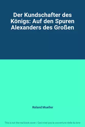 Couverture du produit · Der Kundschafter des Königs: Auf den Spuren Alexanders des Großen