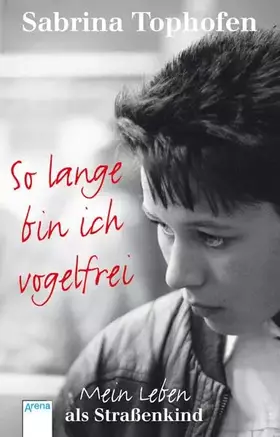 Couverture du produit · So lange bin ich vogelfrei: Mein Leben als Straßenkind