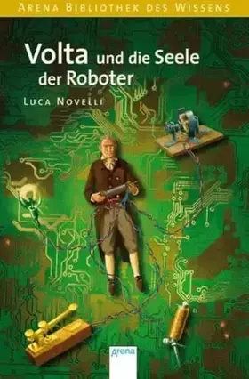 Couverture du produit · Volta und die Seele der Roboter (Arena Bibliothek des Wissens - Lebendige Biographien)
