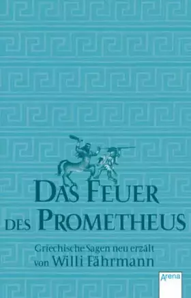 Couverture du produit · Das Feuer des Prometheus: Griechische Sagen neu erzählt