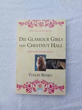 Couverture du produit · Die Glamour Girls von Chestnut Hall - Mädchen, Pferde, Partys (3) Volles Risiko