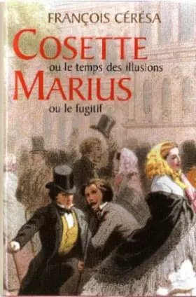 Couverture du produit · Cosette Ou Le Temps Des Illusions - Marius Ou Le Fugitif