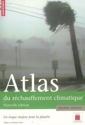 Couverture du produit · Atlas du réchauffement climatique : Un risque majeur pour la planète  Supplément : La France en 2100