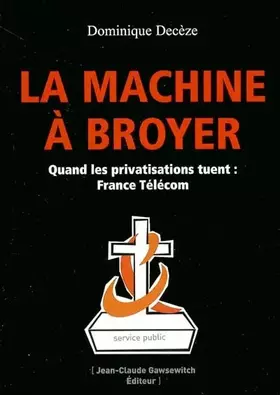 Couverture du produit · La Machine à broyer : France Télécom