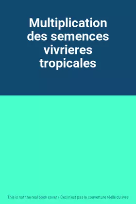 Couverture du produit · Multiplication des semences vivrieres tropicales