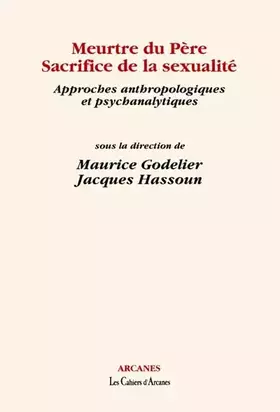 Couverture du produit · Meurtre du père, sacrifice de la sexualité approches anthropologiques et psychanalytiques