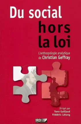 Couverture du produit · Du social hors la loi: L'anthropologie analytique de Christian Geffray.