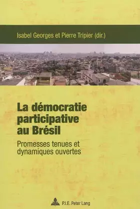 Couverture du produit · La démocratie participative au Brésil : promesses tenues et dynamiques ouvertes