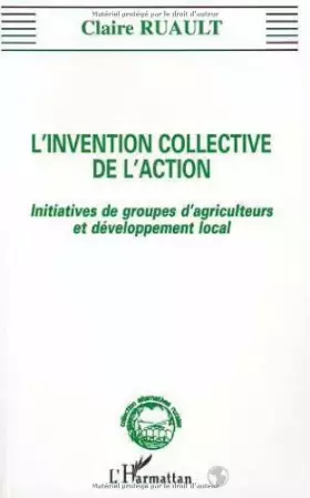 Couverture du produit · L'Invention collective de l'action: Initiatives de groupes d'agriculteurs et développement local