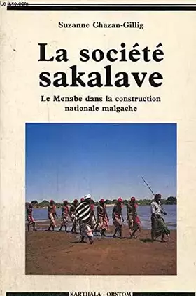 Couverture du produit · La Société sakalave : Le Menabe dans la construction nationale malgache, 1947-1972