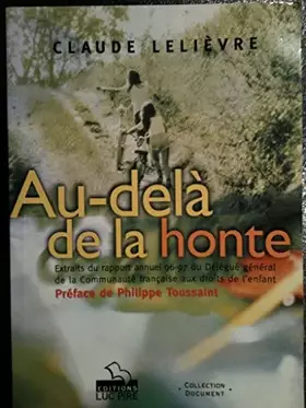Couverture du produit · Au-delà de la honte - Extraits du rapport annuel 96-97 du délégué général de la communauté française aux droits de l'enfant