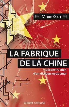 Couverture du produit · La Fabrique de la Chine. Déconstruction d'un discours occidental