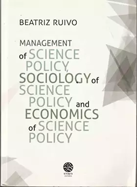 Couverture du produit · Management of Science Policy, Sociology of Science Policy and Economics of Science Policy