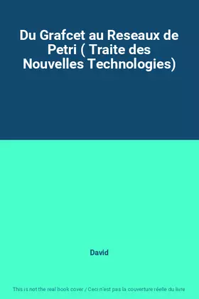 Couverture du produit · Du Grafcet au Reseaux de Petri ( Traite des Nouvelles Technologies)