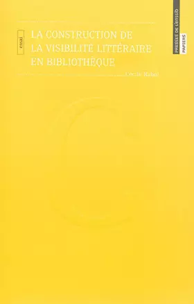 Couverture du produit · La construction de la visibilité littéraire en bibliothèque