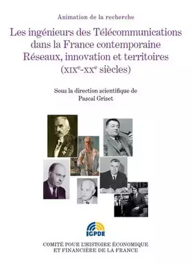 Couverture du produit · Les Ingénieurs des télécommunications dans la France contemporaine. Réseaux, innovations et territoi