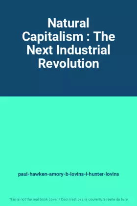 Couverture du produit · Natural Capitalism : The Next Industrial Revolution