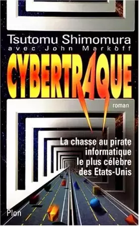 Couverture du produit · CYBERTRAQUE. La chasse au pirate informatique le plus célèbre des Etats-Unis