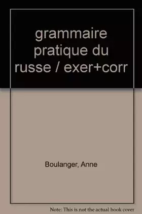 Couverture du produit · Grammaire pratique du russe : Exercices avec corrigés