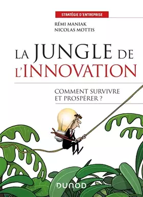 Couverture du produit · La jungle de l'innovation - Comment survivre et prospérer ? - Labellisation FNEGE - 2022: Comment survivre et prospérer ?