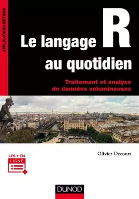Couverture du produit · Le langage R au quotidien - Traitement et analyse de données volumineuses: Traitement et analyse de données volumineuses. Mise 