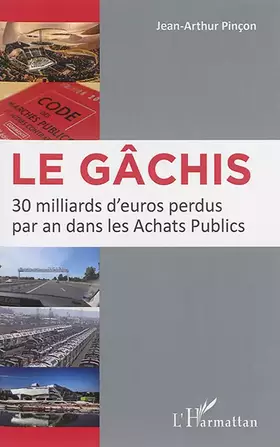 Couverture du produit · Le gâchis: 30 milliards d'euros perdus par an dans les Achats Publics