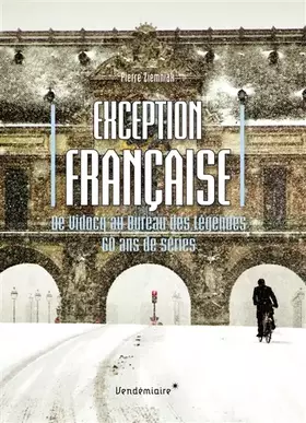 Couverture du produit · Exception française: De Vidocq au Bureau des légendes, 60 ans de séries