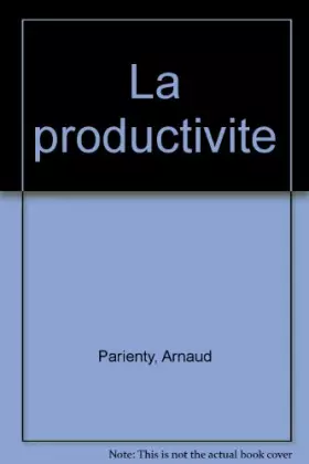 Couverture du produit · LA PRODUCTIVITE. Analyse de la rentabilité, de l'efficacité et de la productivité