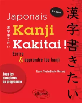 Couverture du produit · Japonais Kanji Kakitai ! Ecrire & Apprendre les Kanji Tous les Caractères au Programme