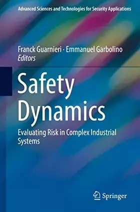 Couverture du produit · Safety Dynamics: Evaluating Risk in Complex Industrial Systems (Advanced Sciences and Technologies for Security Applications)