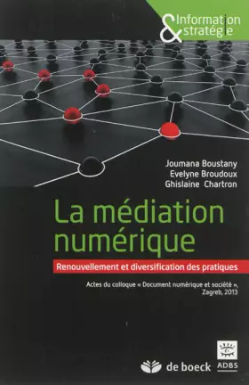 Couverture du produit · La médiation numérique : renouvellement et diversification des pratiques: Actes du colloque Document numérique et société, Zagr