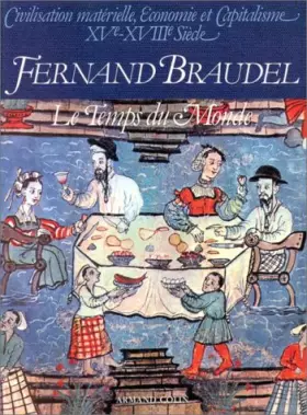 Couverture du produit · Civilisation matérielle, économie et capitalisme, XVe-XVIIIe siècle Tome 3 : Le Temps du Monde