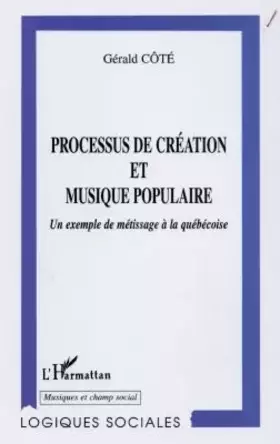 Couverture du produit · Processus de creation et musique populaire : Un Exemple de metissage à la Quebecoise