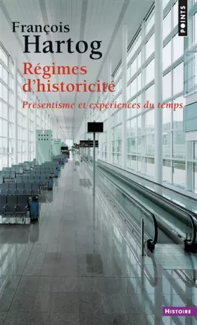 Couverture du produit · Régimes d'historicité: Présentisme et expériences du temps